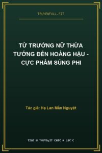 Từ Trưởng Nữ Thừa Tướng Đến Hoàng Hậu – Cực Phẩm Sủng Phi