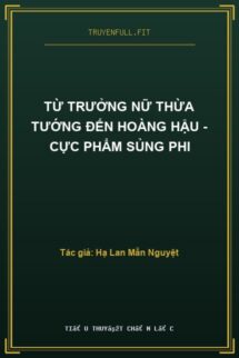 Từ Trưởng Nữ Thừa Tướng Đến Hoàng Hậu – Cực Phẩm Sủng Phi