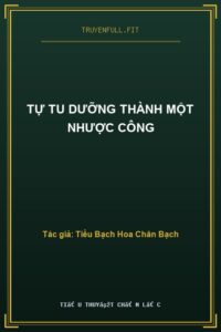 Tự Tu Dưỡng Thành Một Nhược Công