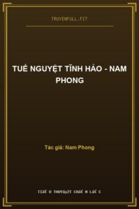 Tuế Nguyệt Tĩnh Hảo – Nam Phong