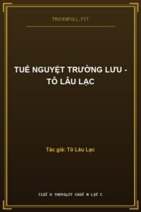 Tuế Nguyệt Trường Lưu – Tô Lâu Lạc