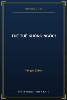 Tuế Tuế Không Ngốc!