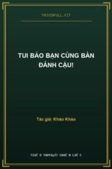 Tui Bảo Bạn Cùng Bàn Đánh Cậu!