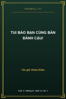 Tui Bảo Bạn Cùng Bàn Đánh Cậu!