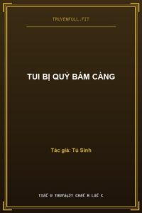 Tui Bị Quỷ Bám Càng