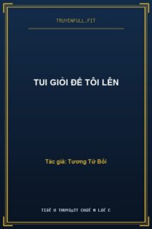 Tui Giỏi Để Tôi Lên