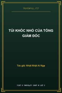 Túi Khóc Nhỏ Của Tổng Giám Đốc