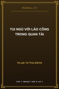 Tui Ngủ Với Lão Công Trong Quan Tài