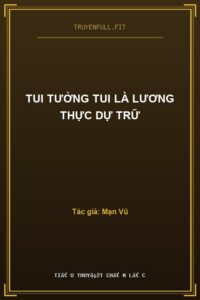 Tui Tưởng Tui Là Lương Thực Dự Trữ