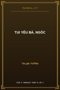 Tui Yêu Bà, Ngốc