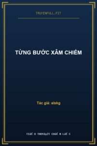 Từng Bước Xâm Chiếm