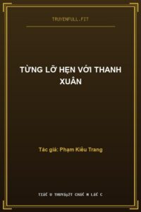 Từng Lỡ Hẹn Với Thanh Xuân