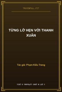 Từng Lỡ Hẹn Với Thanh Xuân