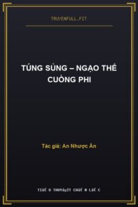 Túng Sủng – Ngạo Thế Cuồng Phi