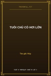 Tuổi Chú Có Hơi Lớn