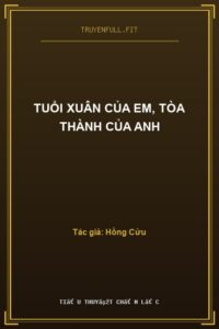 Tuổi Xuân Của Em, Tòa Thành Của Anh