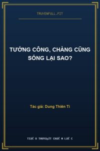 Tướng Công, Chàng Cũng Sống Lại Sao?