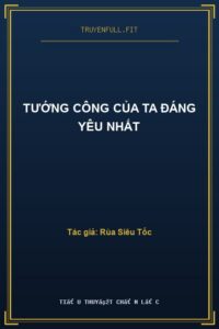Tướng Công Của Ta Đáng Yêu Nhất