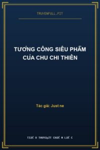 Tướng Công Siêu Phẩm Của Chu Chi Thiên
