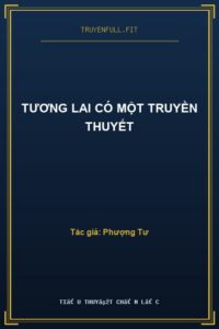 Tương Lai Có Một Truyền Thuyết