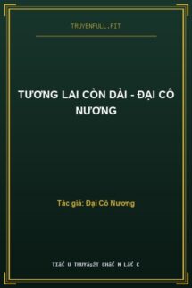 Tương Lai Còn Dài – Đại Cô Nương