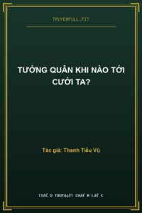 Tướng Quân Khi Nào Tới Cưới Ta?