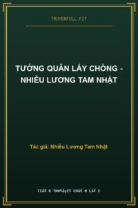 Tướng Quân Lấy Chồng – Nhiễu Lương Tam Nhật