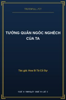Tướng Quân Ngốc Nghếch Của Ta