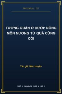 Tướng Quân Ở Dưới: Nông Môn Nương Tử Quá Cứng Cỏi