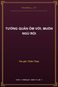 Tướng Quân Ôm Với, Muốn Ngủ Rồi