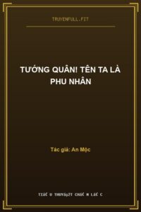 Tướng Quân! Tên Ta Là Phu Nhân