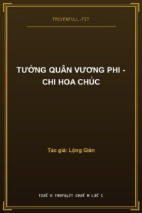 Tướng Quân Vương Phi – Chi Hoa Chúc