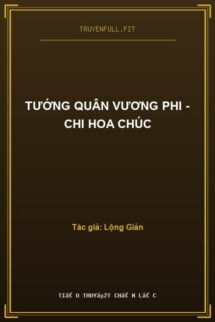 Tướng Quân Vương Phi – Chi Hoa Chúc