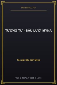 Tương Tư – Sâu lười Myna