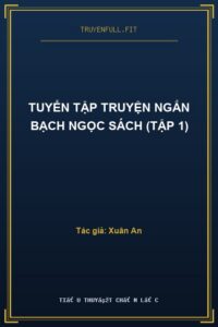 Tuyển Tập Truyện Ngắn Bạch Ngọc Sách (Tập 1)