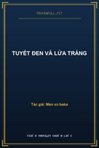 Tuyết Đen Và Lửa Trắng