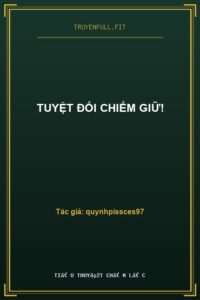 Tuyệt Đối Chiếm Giữ!