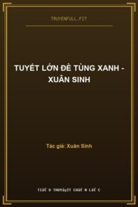 Tuyết Lớn Đè Tùng Xanh – Xuân Sinh