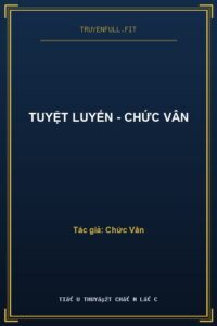 Tuyệt Luyến – Chức Vân
