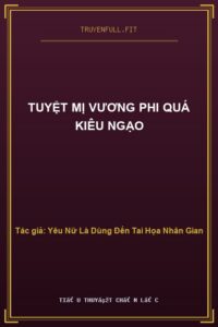 Tuyệt Mị Vương Phi Quá Kiêu Ngạo