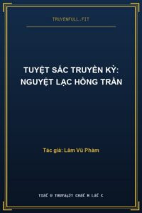 Tuyệt Sắc Truyền Kỳ: Nguyệt Lạc Hồng Trần