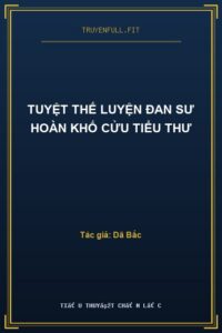 Tuyệt Thế Luyện Đan Sư Hoàn Khố Cửu Tiểu Thư
