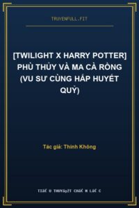 [Twilight X Harry Potter] Phù Thủy Và Ma Cà Rồng (Vu Sư Cùng Hấp Huyết Quỷ)