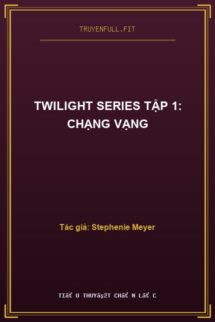 Twilight Series Tập 1: Chạng Vạng