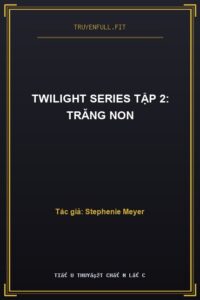 Twilight Series Tập 2: Trăng Non