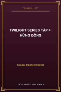 Twilight Series Tập 4: Hừng Đông