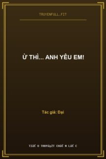 Ừ Thì… Anh Yêu Em!