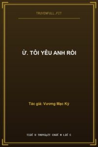 Ừ. Tôi Yêu Anh Rồi