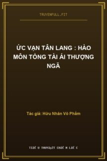 Ức Vạn Tân Lang : Hào Môn Tổng Tài Ái Thượng Ngã