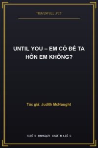 Until You – Em Có Để Ta Hôn Em Không?